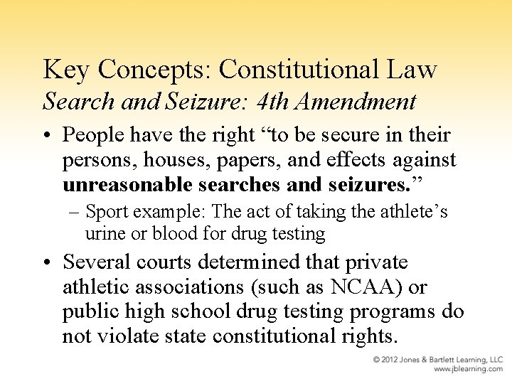 Key Concepts: Constitutional Law Search and Seizure: 4 th Amendment • People have the