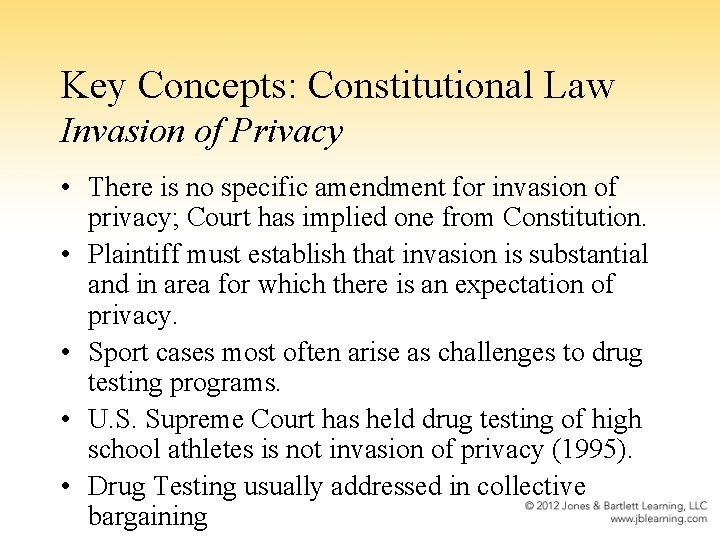 Key Concepts: Constitutional Law Invasion of Privacy • There is no specific amendment for