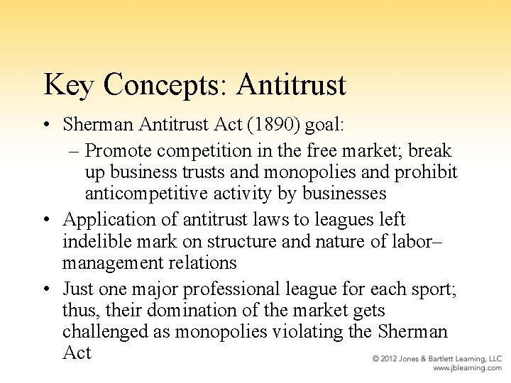 Key Concepts: Antitrust • Sherman Antitrust Act (1890) goal: – Promote competition in the