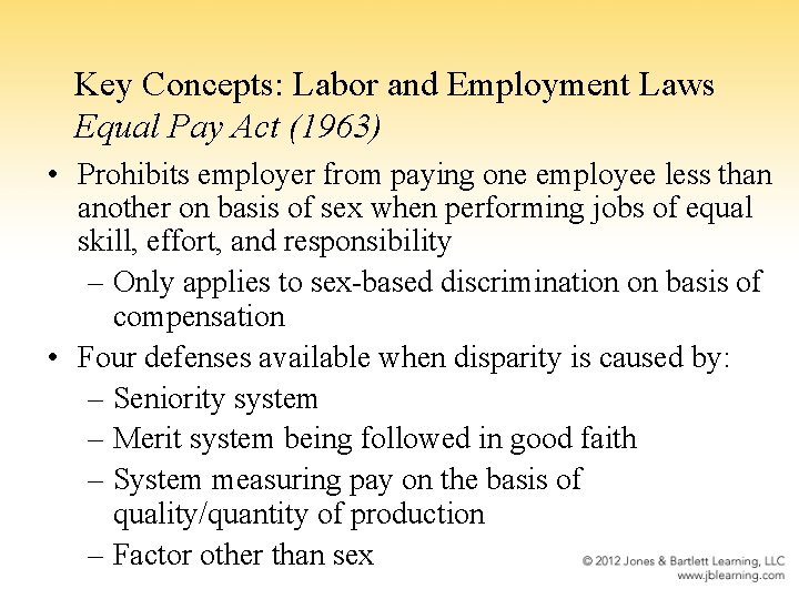 Key Concepts: Labor and Employment Laws Equal Pay Act (1963) • Prohibits employer from