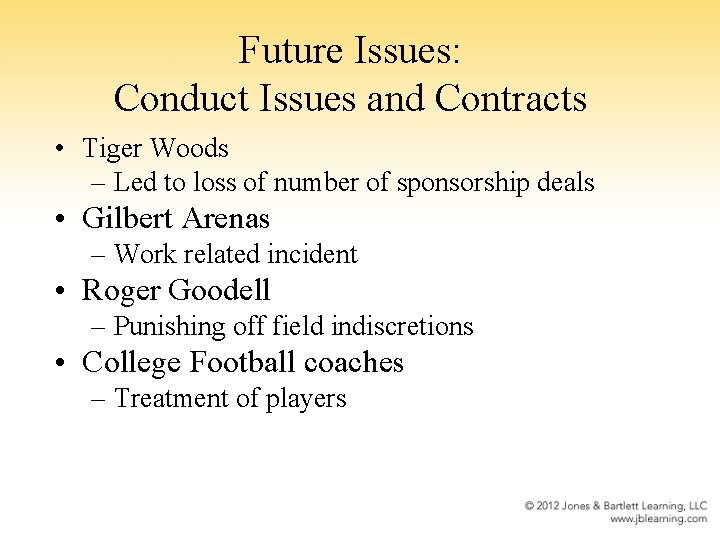 Future Issues: Conduct Issues and Contracts • Tiger Woods – Led to loss of