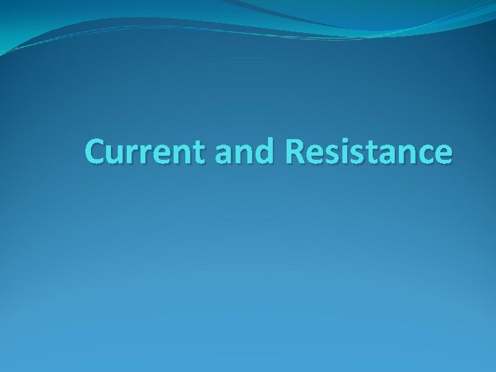 Current and Resistance 