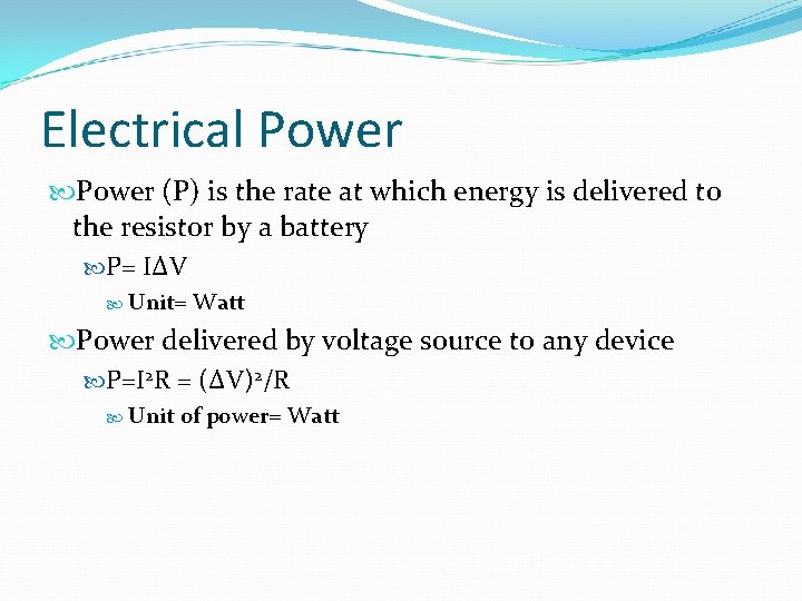 Electrical Power (P) is the rate at which energy is delivered to the resistor