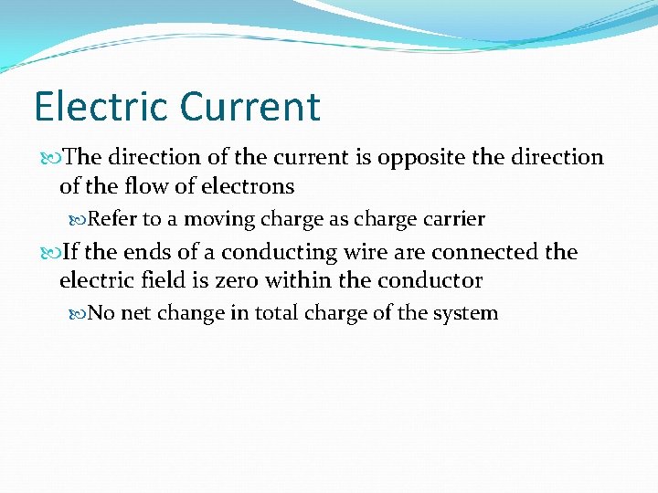 Electric Current The direction of the current is opposite the direction of the flow