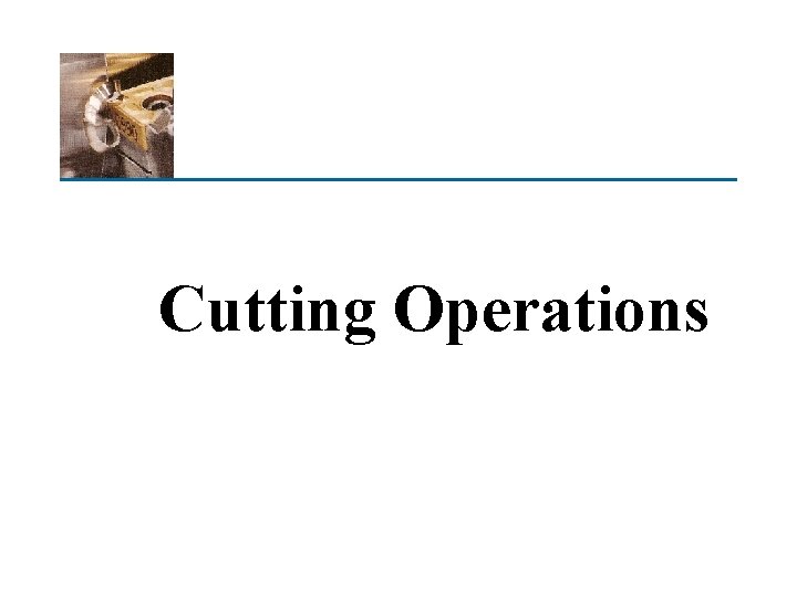 Cutting Operations 