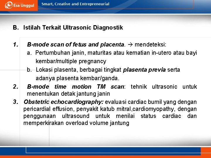 B. Istilah Terkait Ultrasonic Diagnostik 1. B-mode scan of fetus and placenta. mendeteksi: a.