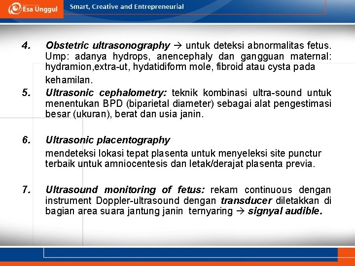 4. 5. Obstetric ultrasonography untuk deteksi abnormalitas fetus. Ump: adanya hydrops, anencephaly dan gangguan