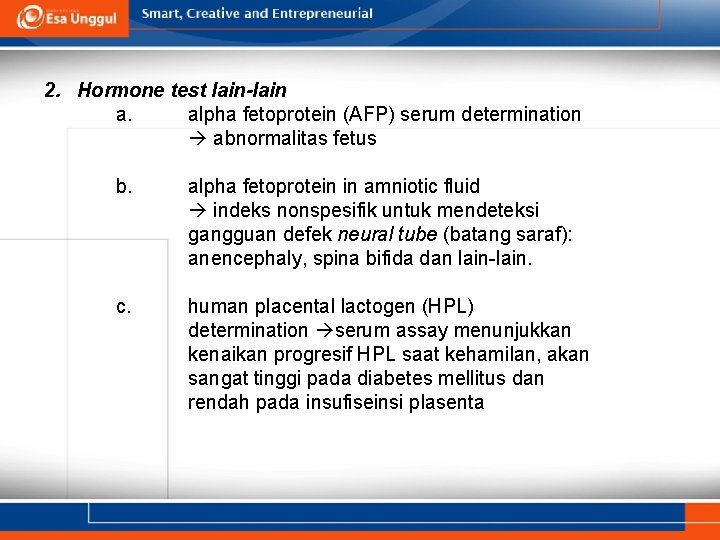 2. Hormone test lain-lain a. alpha fetoprotein (AFP) serum determination abnormalitas fetus b. alpha