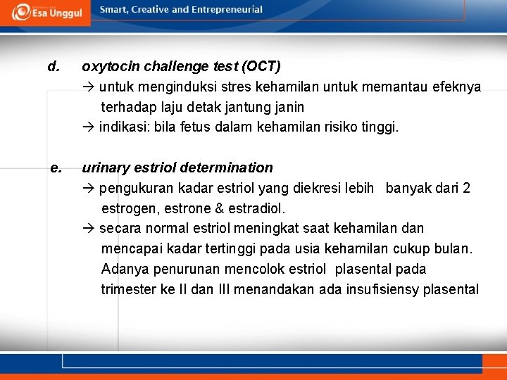 d. oxytocin challenge test (OCT) untuk menginduksi stres kehamilan untuk memantau efeknya terhadap laju