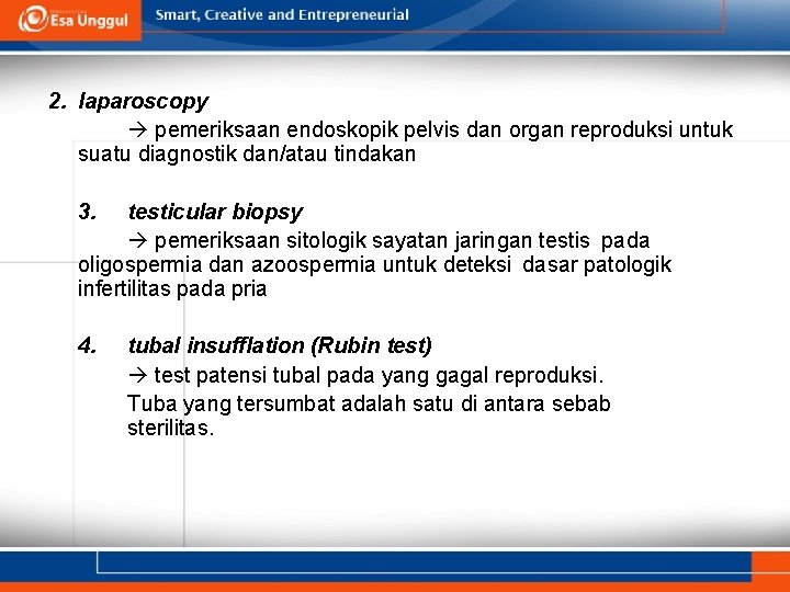 2. laparoscopy pemeriksaan endoskopik pelvis dan organ reproduksi untuk suatu diagnostik dan/atau tindakan 3.