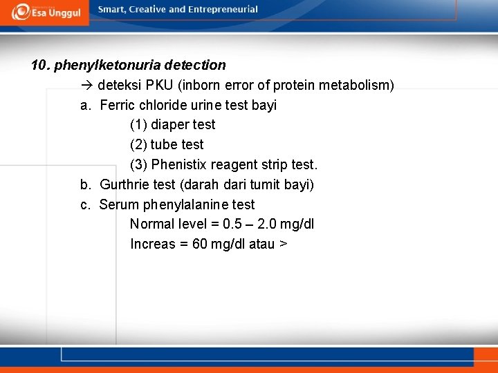 10. phenylketonuria detection deteksi PKU (inborn error of protein metabolism) a. Ferric chloride urine