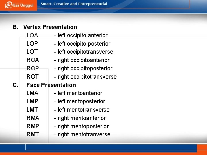 B. Vertex Presentation LOA - left occipito anterior LOP - left occipito posterior LOT