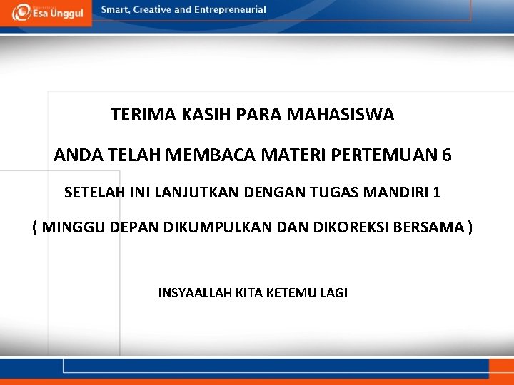 TERIMA KASIH PARA MAHASISWA ANDA TELAH MEMBACA MATERI PERTEMUAN 6 SETELAH INI LANJUTKAN DENGAN