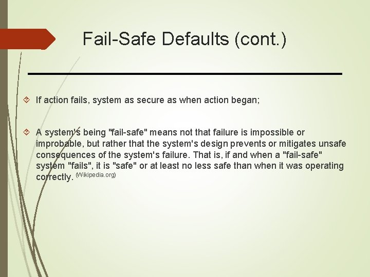 Fail-Safe Defaults (cont. ) If action fails, system as secure as when action began;