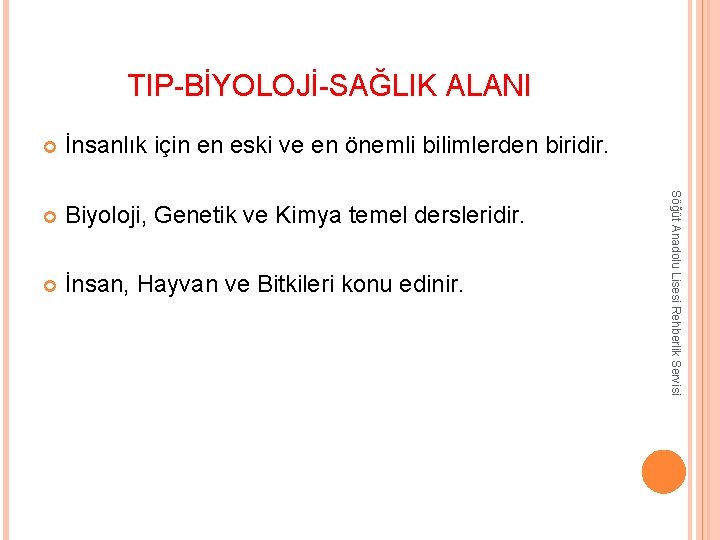 TIP-BİYOLOJİ-SAĞLIK ALANI İnsanlık için en eski ve en önemli bilimlerden biridir. Biyoloji, Genetik ve