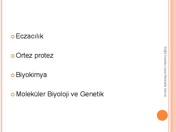  Eczacılık protez Biyokimya Moleküler Biyoloji ve Genetik Söğüt Anadolu Lisesi Rehberlik Servisi Ortez