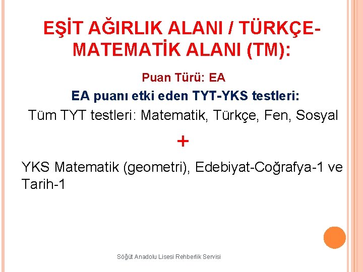 EŞİT AĞIRLIK ALANI / TÜRKÇEMATİK ALANI (TM): Puan Türü: EA EA puanı etki eden