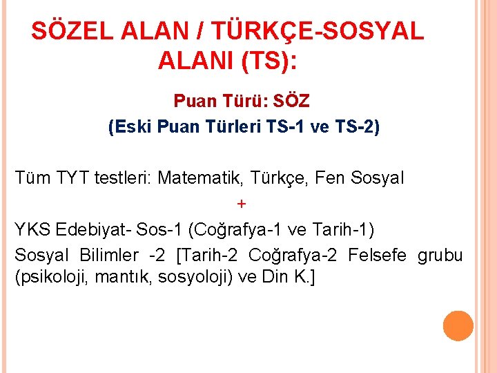 SÖZEL ALAN / TÜRKÇE-SOSYAL ALANI (TS): Puan Türü: SÖZ (Eski Puan Türleri TS-1 ve