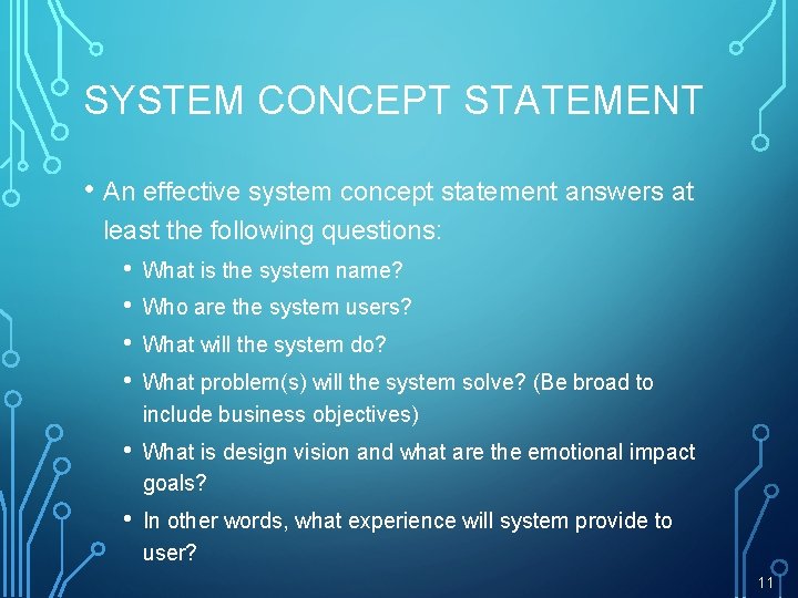 SYSTEM CONCEPT STATEMENT • An effective system concept statement answers at least the following