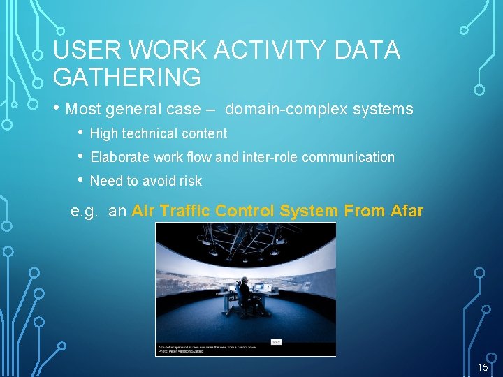 USER WORK ACTIVITY DATA GATHERING • Most general case – • • • domain-complex