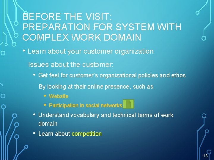 BEFORE THE VISIT: PREPARATION FOR SYSTEM WITH COMPLEX WORK DOMAIN • Learn about your