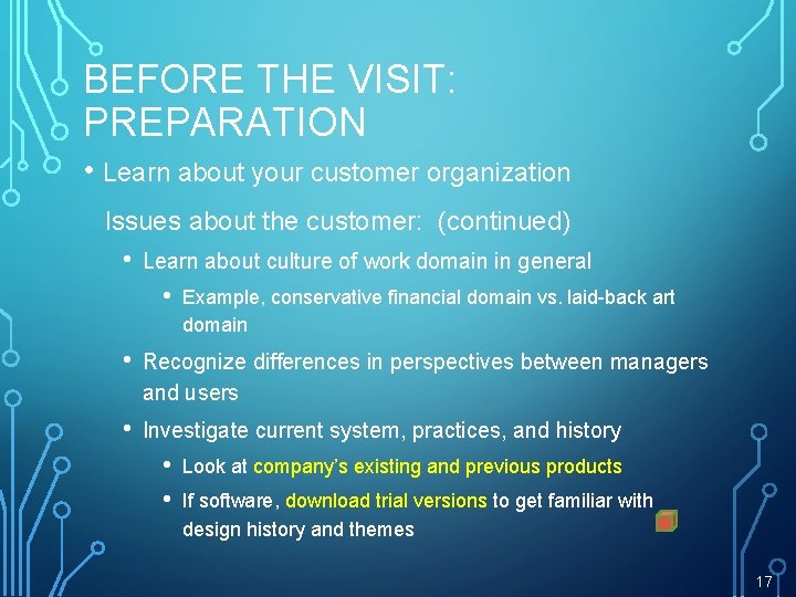 BEFORE THE VISIT: PREPARATION • Learn about your customer organization Issues about the customer: