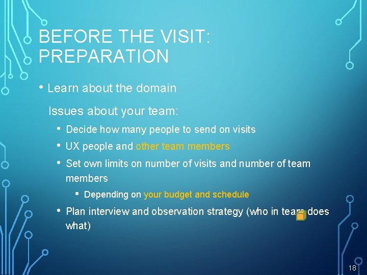BEFORE THE VISIT: PREPARATION • Learn about the domain Issues about your team: •