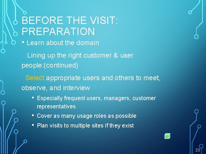 BEFORE THE VISIT: PREPARATION • Learn about the domain Lining up the right customer