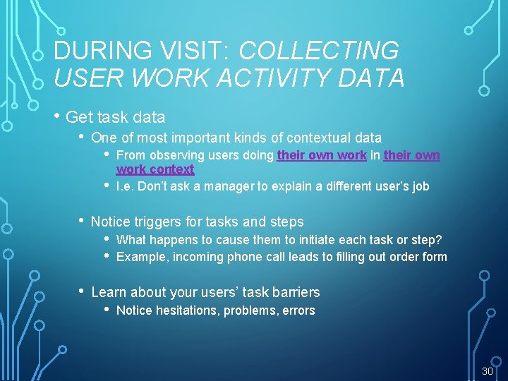 DURING VISIT: COLLECTING USER WORK ACTIVITY DATA • Get task data • One of