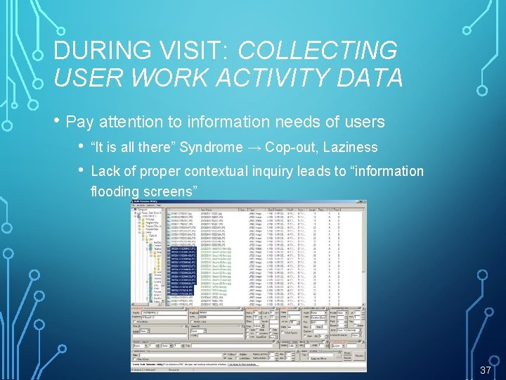 DURING VISIT: COLLECTING USER WORK ACTIVITY DATA • Pay attention to information needs of