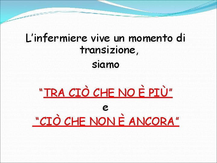 L’infermiere vive un momento di transizione, siamo “TRA CIÒ CHE NO È PIÙ” e