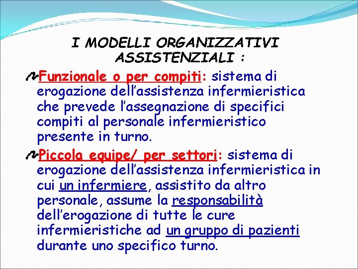 I MODELLI ORGANIZZATIVI ASSISTENZIALI : Funzionale o per compiti: sistema di erogazione dell’assistenza infermieristica