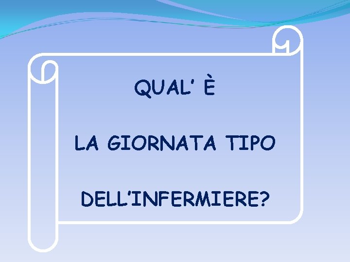 QUAL’ È LA GIORNATA TIPO DELL’INFERMIERE? 