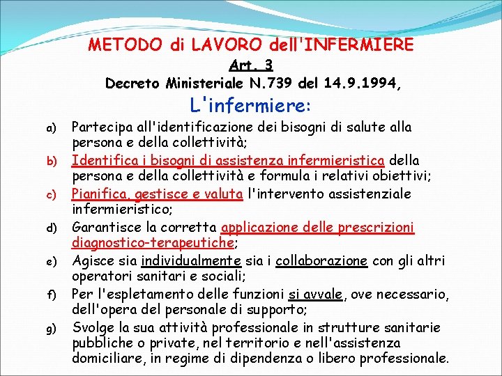 METODO di LAVORO dell'INFERMIERE Art. 3 Decreto Ministeriale N. 739 del 14. 9. 1994,