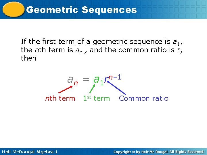 Geometric Sequences If the first term of a geometric sequence is a 1, the