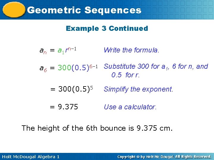 Geometric Sequences Example 3 Continued an = a 1 rn– 1 Write the formula.