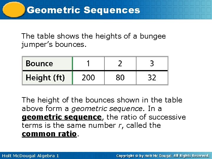 Geometric Sequences The table shows the heights of a bungee jumper’s bounces. The height