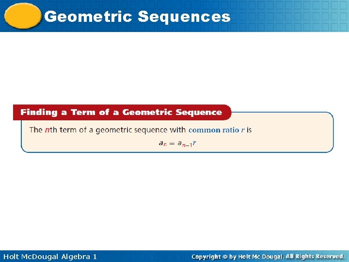 Geometric Sequences Holt Mc. Dougal Algebra 1 