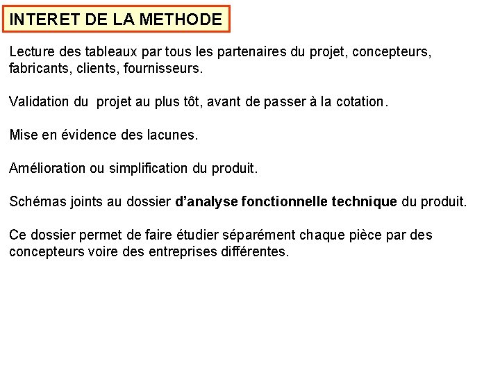 INTERET DE LA METHODE Lecture des tableaux par tous les partenaires du projet, concepteurs,