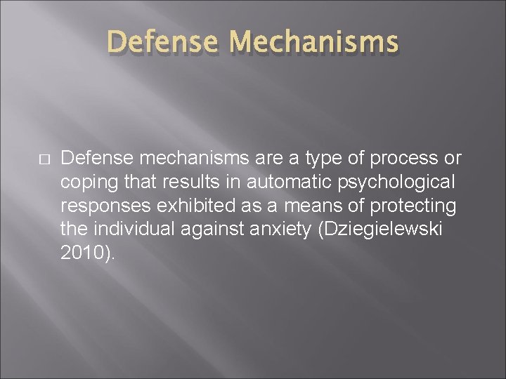 Defense Mechanisms � Defense mechanisms are a type of process or coping that results Defense Mechanisms � Defense mechanisms are a type of process or coping that results