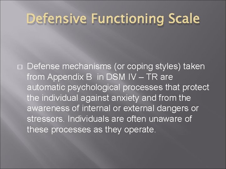 Defensive Functioning Scale � Defense mechanisms (or coping styles) taken from Appendix B in Defensive Functioning Scale � Defense mechanisms (or coping styles) taken from Appendix B in