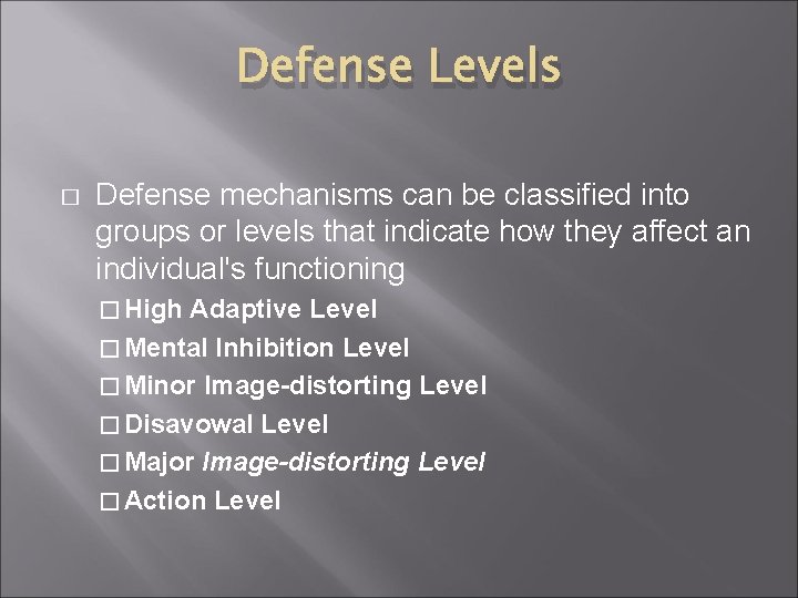 Defense Levels � Defense mechanisms can be classified into groups or levels that indicate Defense Levels � Defense mechanisms can be classified into groups or levels that indicate