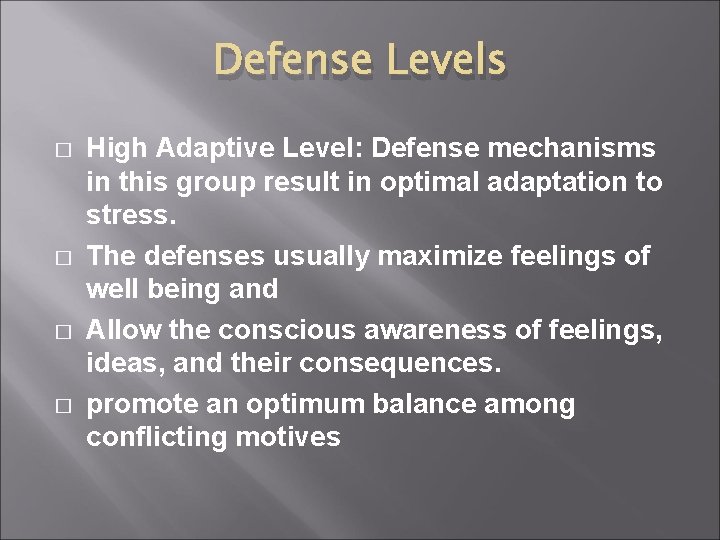 Defense Levels � � High Adaptive Level: Defense mechanisms in this group result in Defense Levels � � High Adaptive Level: Defense mechanisms in this group result in