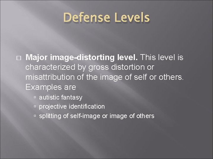 Defense Levels � Major image-distorting level. This level is characterized by gross distortion or Defense Levels � Major image-distorting level. This level is characterized by gross distortion or