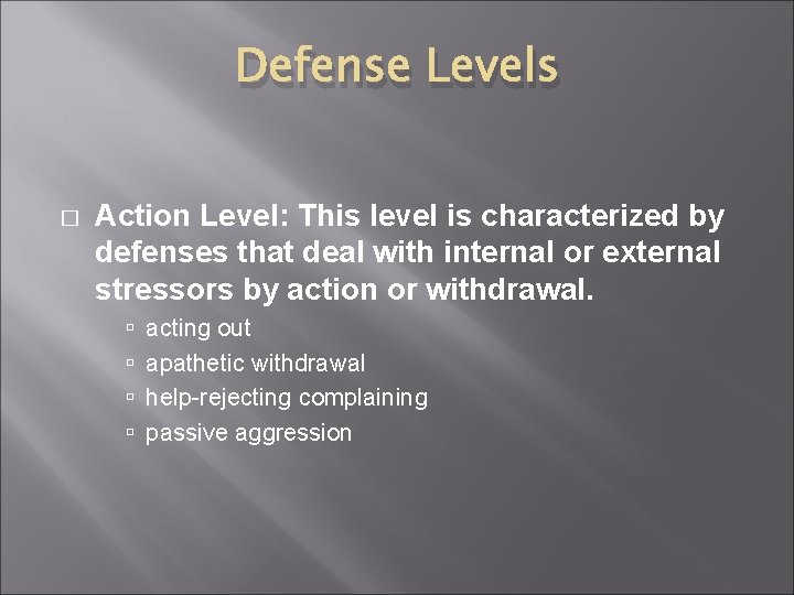 Defense Levels � Action Level: This level is characterized by defenses that deal with Defense Levels � Action Level: This level is characterized by defenses that deal with