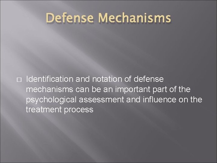 Defense Mechanisms � Identification and notation of defense mechanisms can be an important part Defense Mechanisms � Identification and notation of defense mechanisms can be an important part