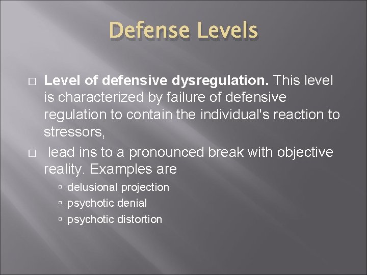 Defense Levels � � Level of defensive dysregulation. This level is characterized by failure Defense Levels � � Level of defensive dysregulation. This level is characterized by failure