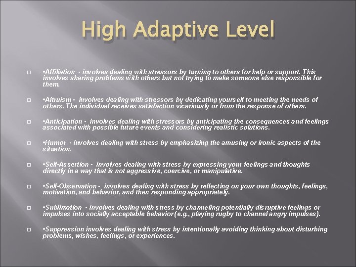 High Adaptive Level � • Affiliation - involves dealing with stressors by turning to High Adaptive Level � • Affiliation - involves dealing with stressors by turning to