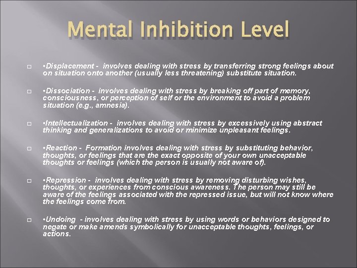 Mental Inhibition Level � • Displacement - involves dealing with stress by transferring strong Mental Inhibition Level � • Displacement - involves dealing with stress by transferring strong