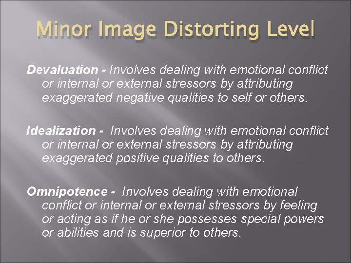 Minor Image Distorting Level Devaluation - Involves dealing with emotional conflict or internal or Minor Image Distorting Level Devaluation - Involves dealing with emotional conflict or internal or